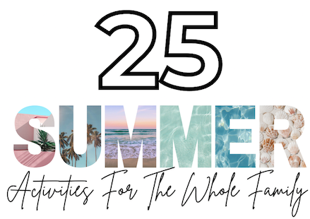 25 Summer Activities For the Whole Family
